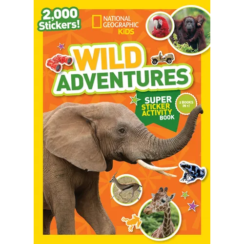 National Geographic Kids Wild Adventures Super Sticker Activity Book: Two Books in One with 2,000+ Stickers!