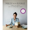 Molly on the Range: Recipes and Stories from an Unlikely Life on a Farm: A Cookbook