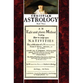 Christian Astrology, Book 3: An Easie and Plaine Method How to Judge Upon Nativities