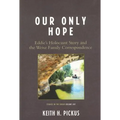 Our Only Hope: Eddie's Holocaust Story and the Weisz Family Correspondence