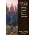 Working it Out: Growing Spiritually with the Poetry of George Herbert