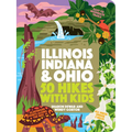 50 Hikes with Kids Illinois, Indiana, and Ohio