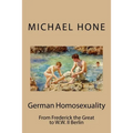 German Homosexuality: From Frederick the Great to W.W. II Berlin