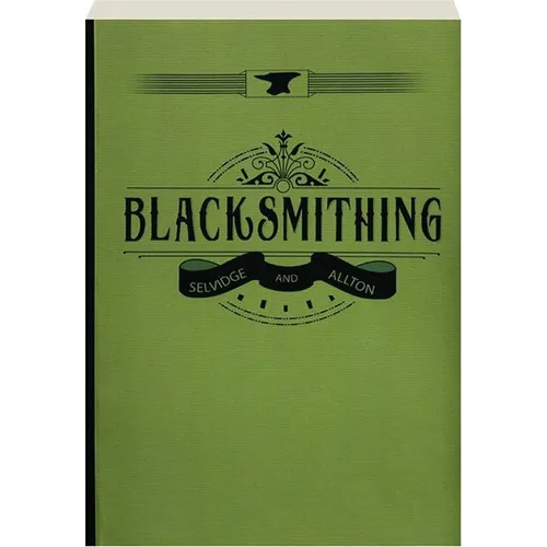 Blacksmithing: A Manual for Use in School and Shop