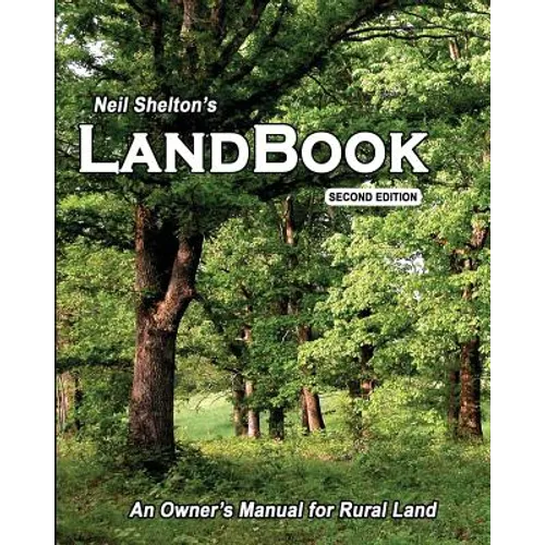 LandBook Second Edition: An Owner's Manual for Rural Land