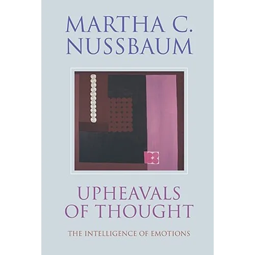 Upheavals of Thought: The Intelligence of Emotions