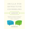 Skills for Effective Counseling: A Faith-Based Integration