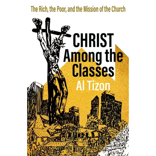 Christ Among the Classes: The Rich, the Poor, and the Mission of the Church