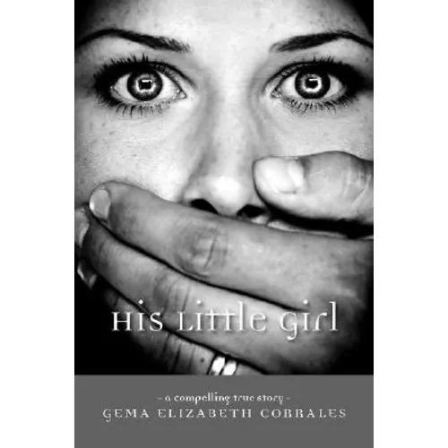 His Little Girl: A Compelling True Story