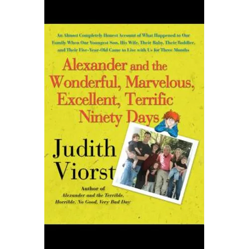 Alexander and the Wonderful, Marvelous, Excellent, Terrific Ninety Days: An Almost Completely Honest Account of What Happened to Our Family When Our y