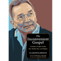 The Inconvenient Gospel: A Southern Prophet Tackles War, Wealth, Race, and Religion