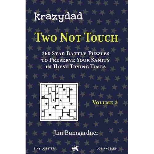 Krazydad Two Not Touch Volume 3: 360 Star Battle Puzzles to Preserve Your Sanity in these Trying Times