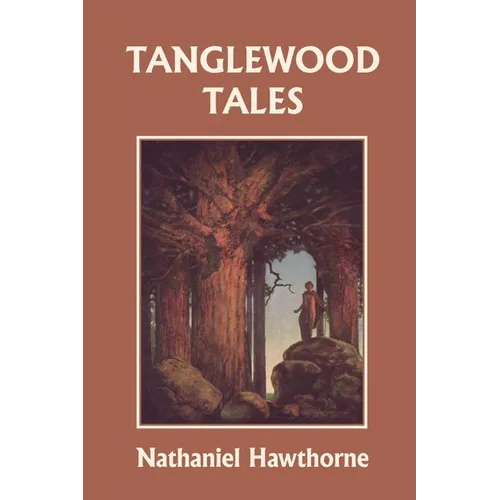 Tanglewood Tales, Illustrated Edition (Yesterday's Classics)
