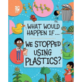 We Stopped Using Plastics?