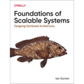 Foundations of Scalable Systems: Designing Distributed Architectures