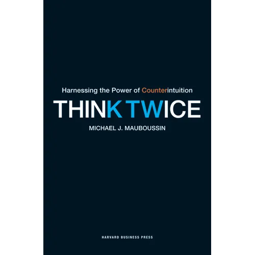 Think Twice: Harnessing the Power of Counterintuition