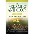 The Overcomers' Anthology: Volume Two - Overcoming Fear
