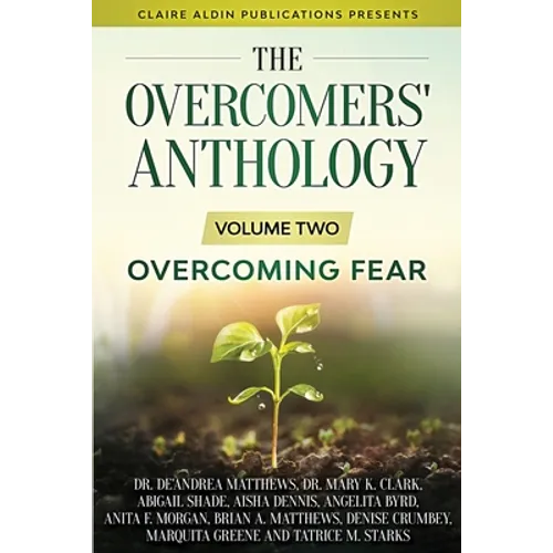 The Overcomers' Anthology: Volume Two - Overcoming Fear