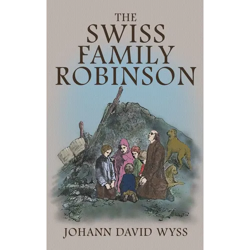 The Swiss Family Robinson: The 1879 Illustrated Edition in English