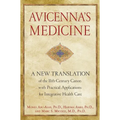 Avicenna's Medicine: A New Translation of the 11th-Century Canon with Practical Applications for Integrative Health Care