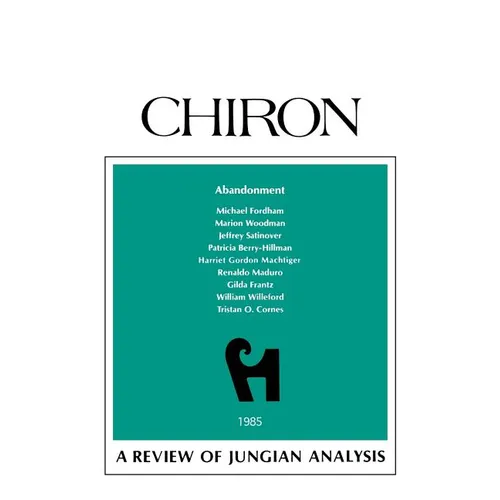 Abandonment: A Review of Jungian Analysis (Chiron Clinical Series)