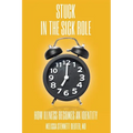 STUCK In the Sick Role: How Illness Becomes an Identity