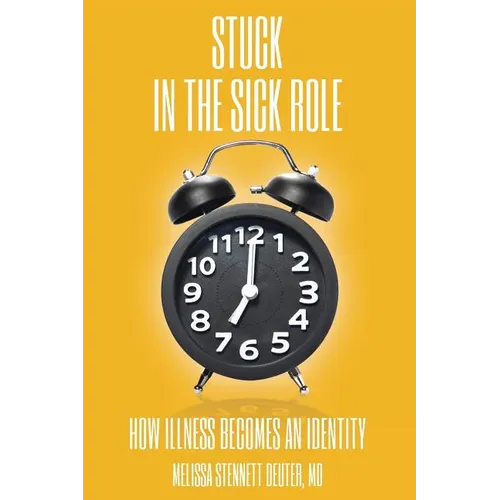 STUCK In the Sick Role: How Illness Becomes an Identity