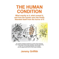 The Human Condition: What exactly is it, what caused it, and how the human race has finally liberated itself from the horror of it.