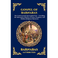 Gospel of Barnabas: The Controversial Apocryphal Text - Unveiling the Alternative History of Jesus, Prophecy, and Hidden Religious Mysteries