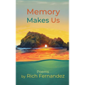 Memory Makes Us: Poems
