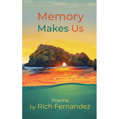 Memory Makes Us: Poems