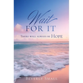 Wait for It: There will always be HOPE