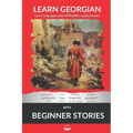 Learn Georgian with Beginner Stories: Interlinear Georgian to English