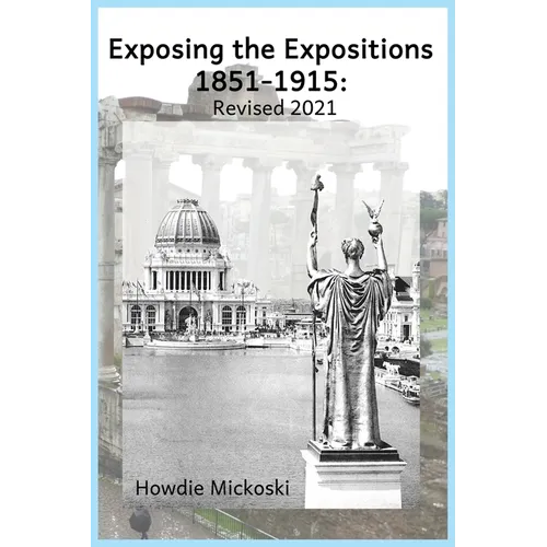 Exposing the Expositions 1851-1915- Revised 2021