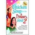 Chicken Soup for the Preteen Soul 2: Stories about Facing Challenges, Realizing Dreams and Making a Difference