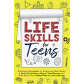 Life Skills for Teens: Practical Strategies to Overcome Self-doubt & Build Confidence, Boost Test Scores and Kick Start Your Game Plan for Extra Money