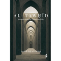 Al-Tawḥīd: Its Implications for Thought and Life