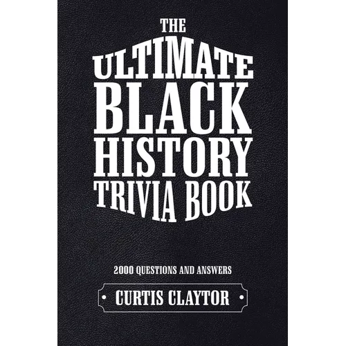 The Ultimate Black History Trivia Book