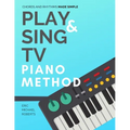 Play and Sing TV Piano Method (Chords and Rhythms Made Simple): Complete Piano Course and Reference Charts for Playing Piano Chords, Rhythm Patterns,