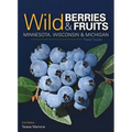 Wild Berries & Fruits Field Guide of Minnesota, Wisconsin & Michigan