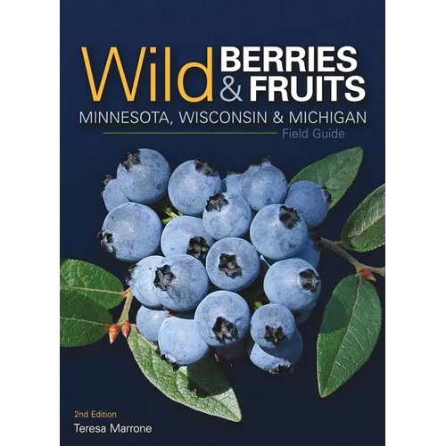 Wild Berries & Fruits Field Guide of Minnesota, Wisconsin & Michigan