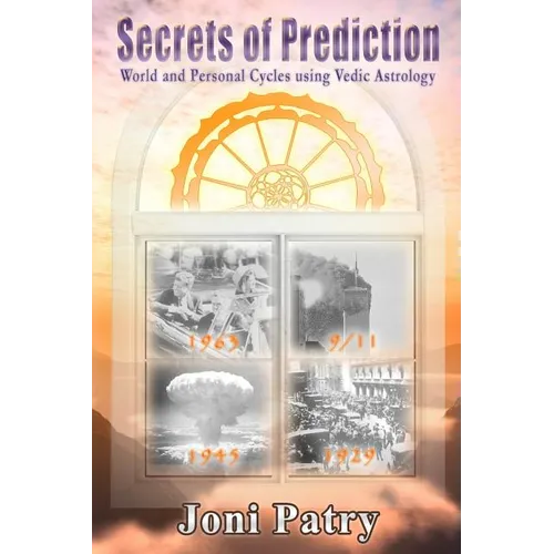 Secrets of Prediction: World and Personal Cycles using Vedic Astrology