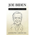 Joe Biden: A Biography of an American President