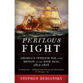 Perilous Fight: America's Intrepid War with Britain on the High Seas, 1812-1815