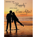 Putting the "Happily" Into Your Ever After!: Workbook