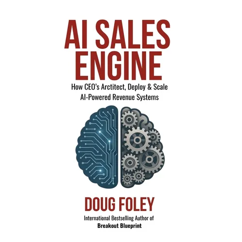 AI Sales Engine: How CEOs Architect, Deploy & Scale AI-Powered Revenue Systems