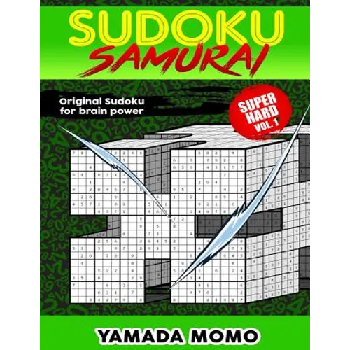 Sudoku Samurai Super Hard: Original Sudoku For Brain Power Vol. 1: Include 100 Puzzles Sudoku Samurai Super Hard Level