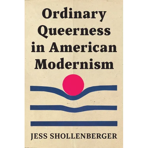 Ordinary Queerness in American Modernism
