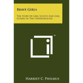 Brave Girls: The Story Of Girl Scouts And Girl Guides In The Underground