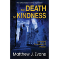 The Death of Kindness: A Police Procedural Thriller